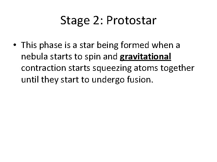 Stage 2: Protostar • This phase is a star being formed when a nebula