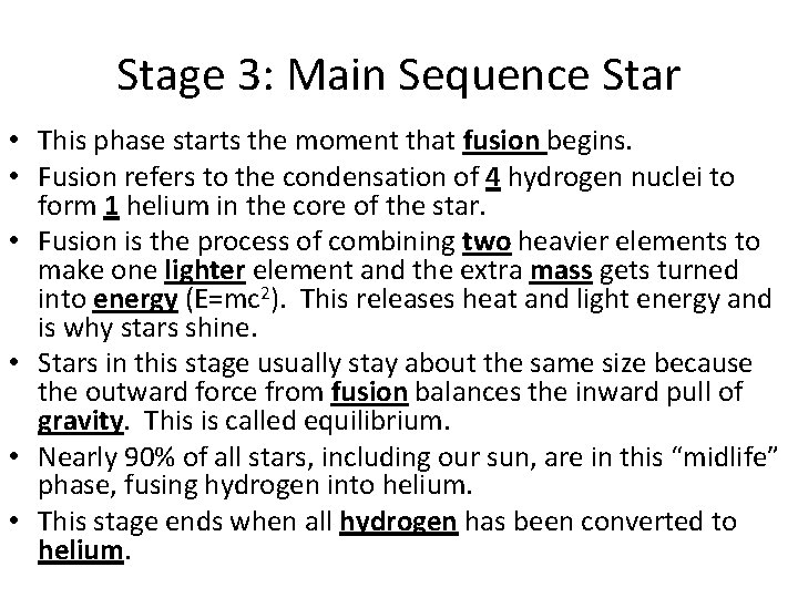 Stage 3: Main Sequence Star • This phase starts the moment that fusion begins.