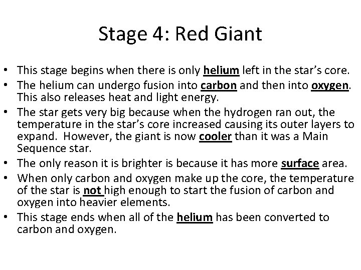 Stage 4: Red Giant • This stage begins when there is only helium left