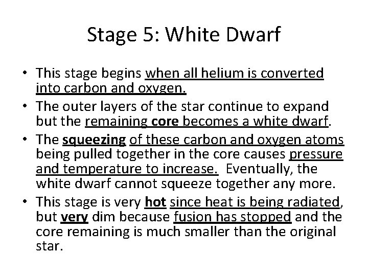 Stage 5: White Dwarf • This stage begins when all helium is converted into