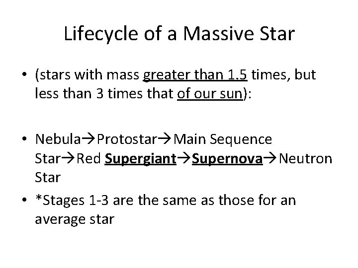 Lifecycle of a Massive Star • (stars with mass greater than 1. 5 times,