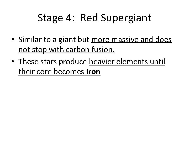 Stage 4: Red Supergiant • Similar to a giant but more massive and does