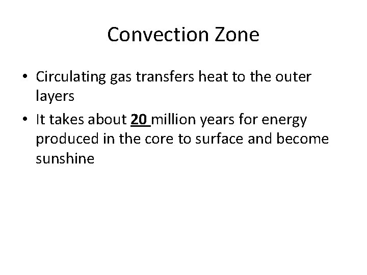 Convection Zone • Circulating gas transfers heat to the outer layers • It takes
