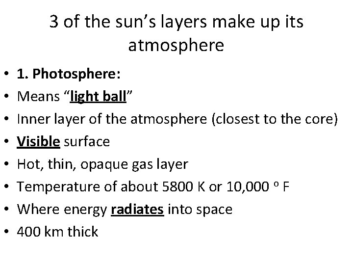 3 of the sun’s layers make up its atmosphere • • 1. Photosphere: Means