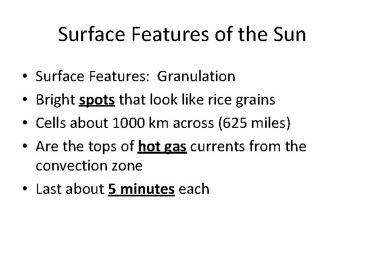 Surface Features of the Sun Surface Features: Granulation Bright spots that look like rice
