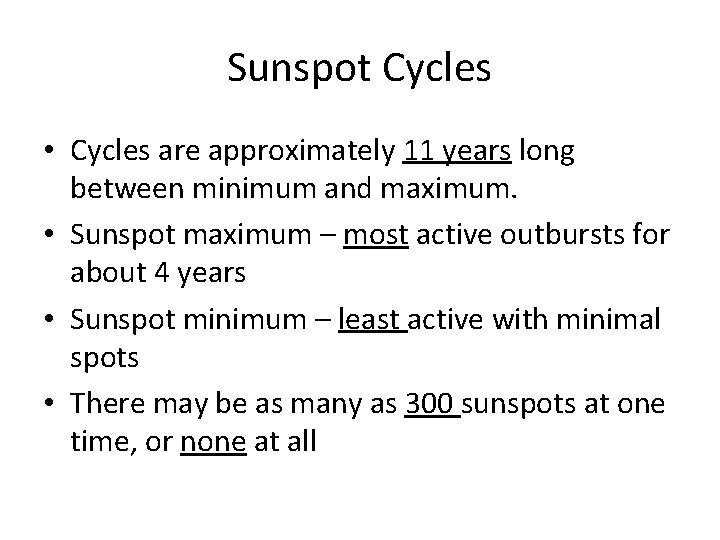 Sunspot Cycles • Cycles are approximately 11 years long between minimum and maximum. •