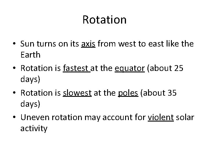 Rotation • Sun turns on its axis from west to east like the Earth