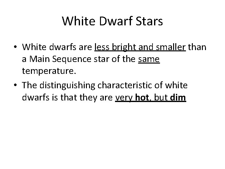 White Dwarf Stars • White dwarfs are less bright and smaller than a Main