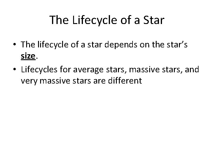 The Lifecycle of a Star • The lifecycle of a star depends on the