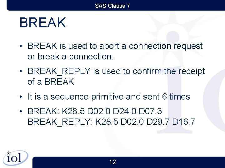 SAS Clause 7 BREAK • BREAK is used to abort a connection request or