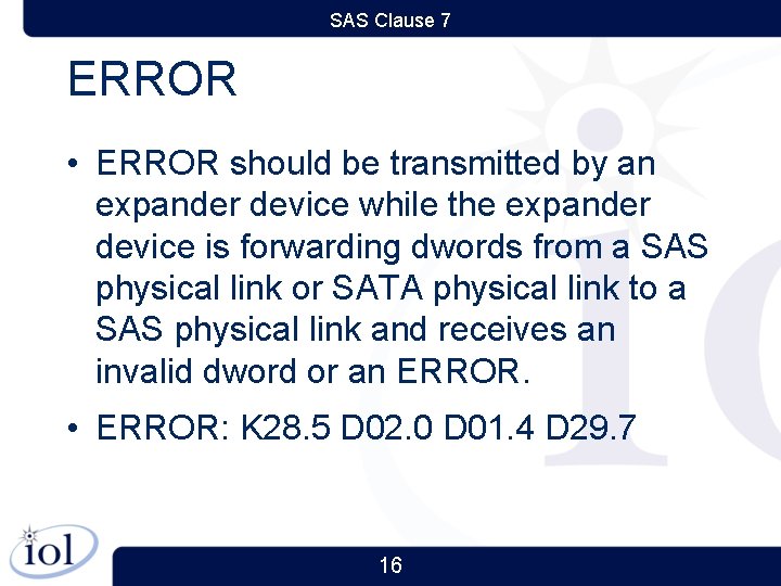 SAS Clause 7 ERROR • ERROR should be transmitted by an expander device while