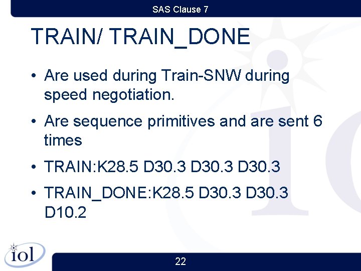 SAS Clause 7 TRAIN/ TRAIN_DONE • Are used during Train-SNW during speed negotiation. •