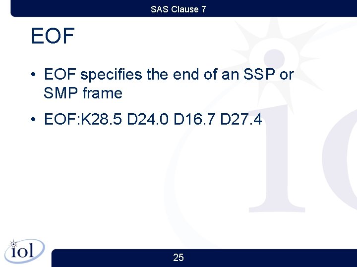 SAS Clause 7 EOF • EOF specifies the end of an SSP or SMP