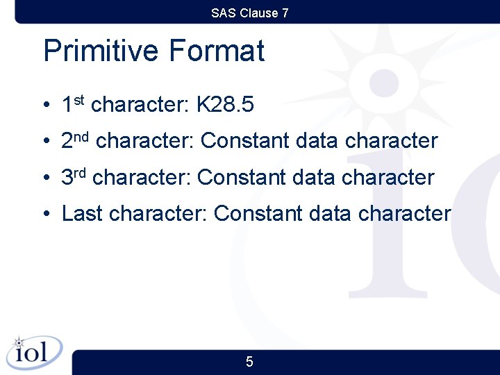 SAS Clause 7 Primitive Format • 1 st character: K 28. 5 • 2