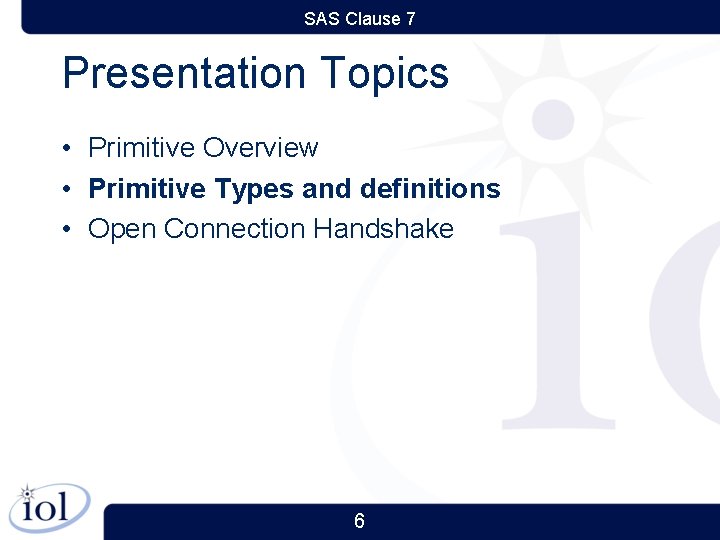 SAS Clause 7 Presentation Topics • Primitive Overview • Primitive Types and definitions •