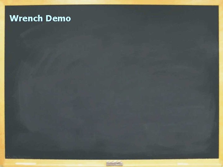 Wrench Demo Wrench Demo