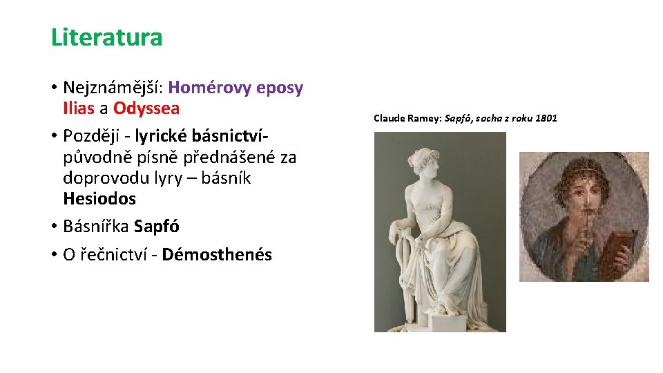Literatura • Nejznámější: Homérovy eposy Ilias a Odyssea • Později - lyrické básnictvípůvodně písně