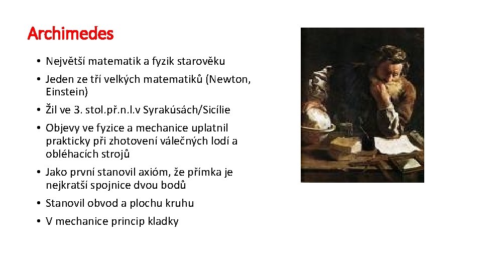 Archimedes • Největší matematik a fyzik starověku • Jeden ze tří velkých matematiků (Newton,