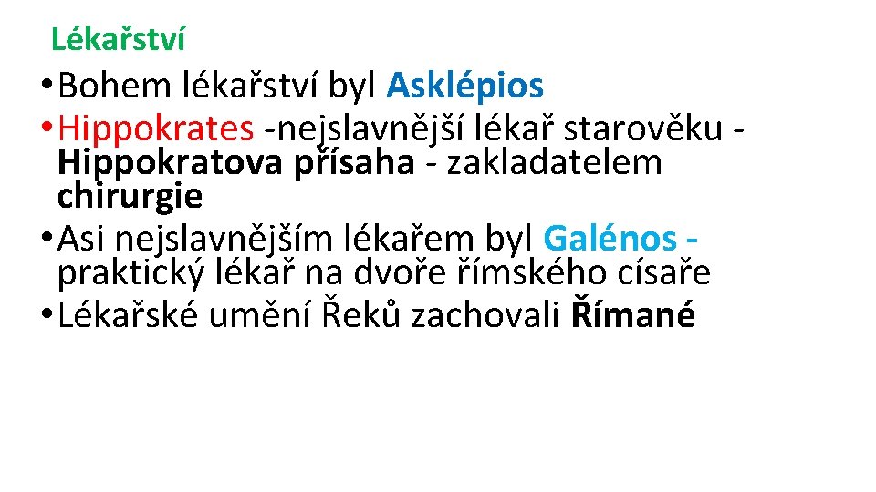 Lékařství • Bohem lékařství byl Asklépios • Hippokrates -nejslavnější lékař starověku Hippokratova přísaha -