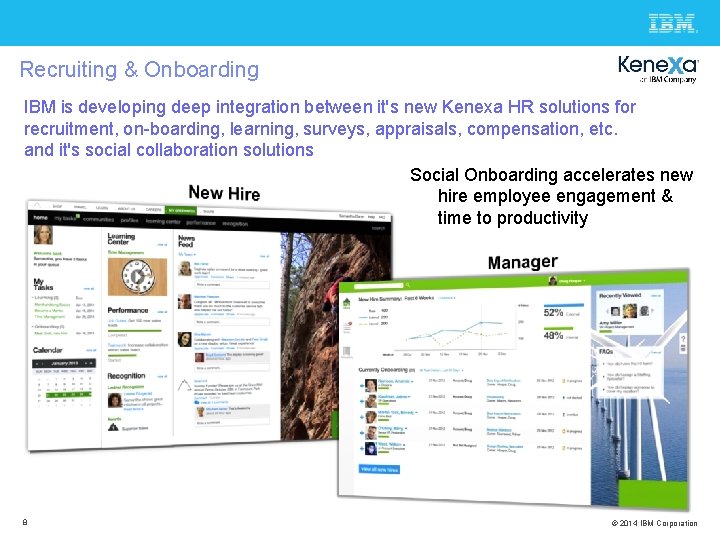 Recruiting & Onboarding IBM is developing deep integration between it's new Kenexa HR solutions