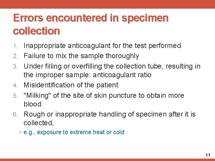 Errors encountered in specimen collection 1. Inappropriate anticoagulant for the test performed 2. Failure