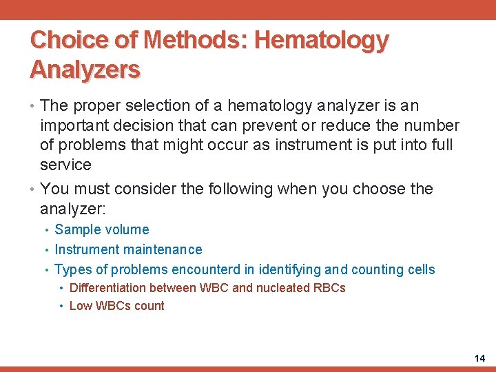 Choice of Methods: Hematology Analyzers • The proper selection of a hematology analyzer is