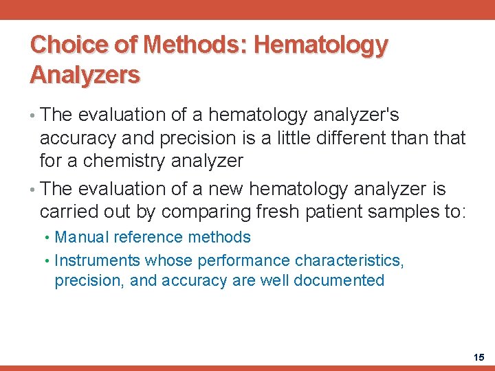 Choice of Methods: Hematology Analyzers • The evaluation of a hematology analyzer's accuracy and