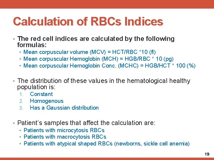 Calculation of RBCs Indices • The red cell indices are calculated by the following