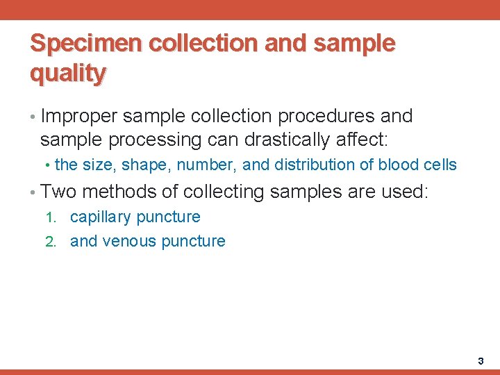 Specimen collection and sample quality • Improper sample collection procedures and sample processing can