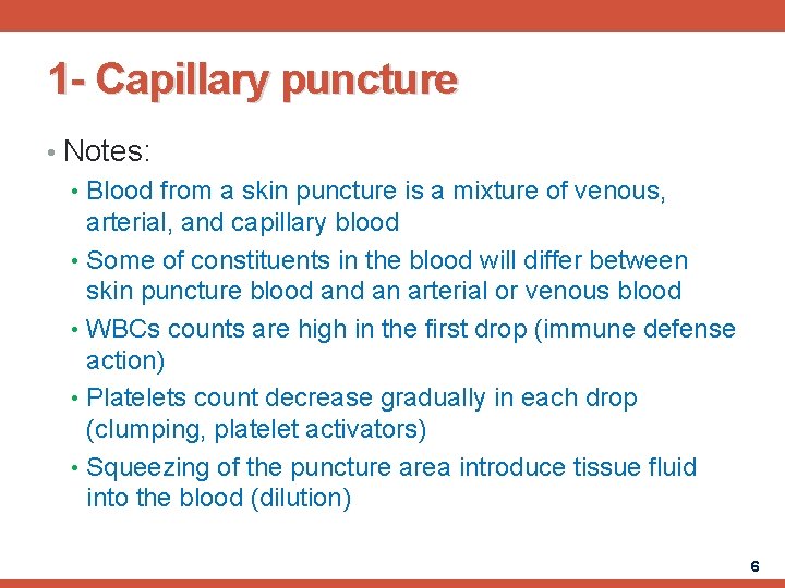 1 - Capillary puncture • Notes: • Blood from a skin puncture is a