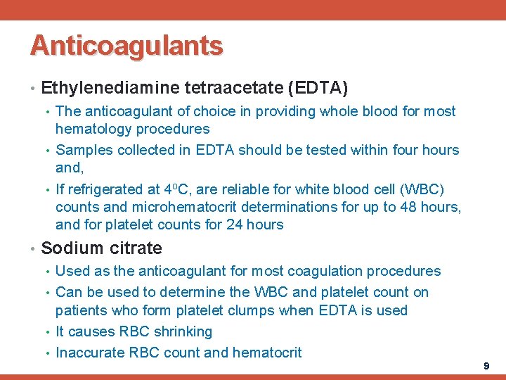 Anticoagulants • Ethylenediamine tetraacetate (EDTA) • The anticoagulant of choice in providing whole blood