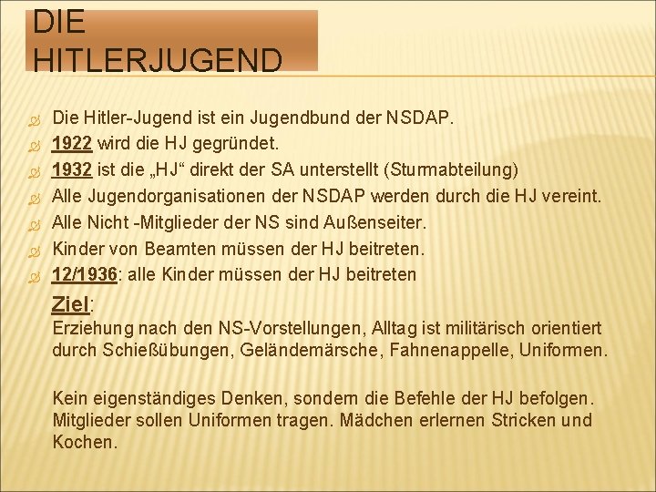 DIE HITLERJUGEND Die Hitler-Jugend ist ein Jugendbund der NSDAP. 1922 wird die HJ gegründet.