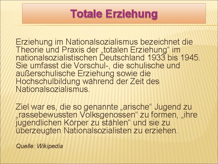 Totale Erziehung im Nationalsozialismus bezeichnet die Theorie und Praxis der „totalen Erziehung“ im nationalsozialistischen