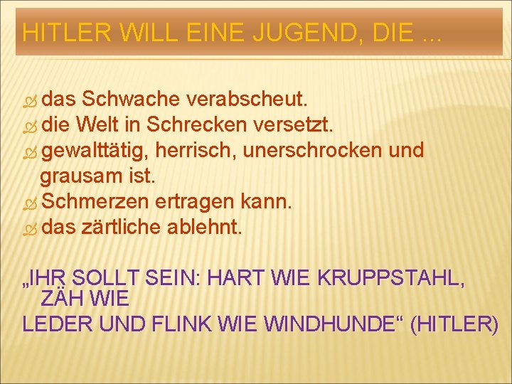 HITLER WILL EINE JUGEND, DIE. . . das Schwache verabscheut. die Welt in Schrecken