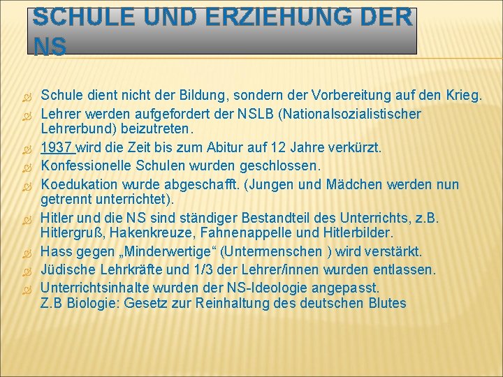 SCHULE UND ERZIEHUNG DER NS Schule dient nicht der Bildung, sondern der Vorbereitung auf