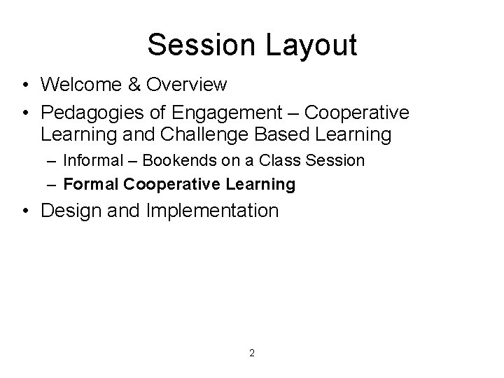 Session Layout • Welcome & Overview • Pedagogies of Engagement – Cooperative Learning and