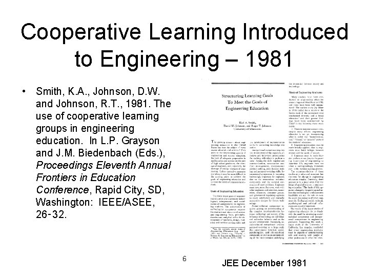 Cooperative Learning Introduced to Engineering – 1981 • Smith, K. A. , Johnson, D.