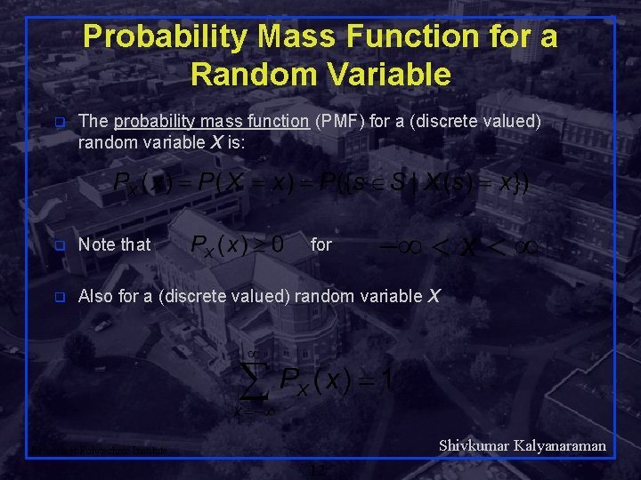 Probability Mass Function for a Random Variable q The probability mass function (PMF) for