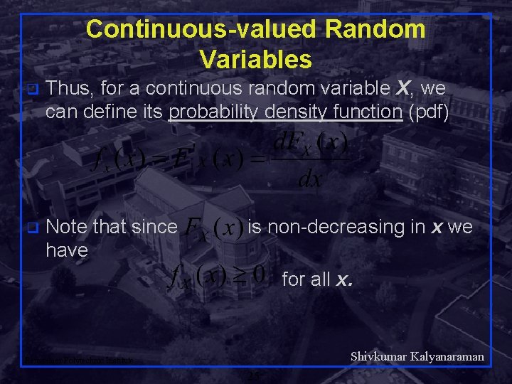 Continuous-valued Random Variables q Thus, for a continuous random variable X, we can define