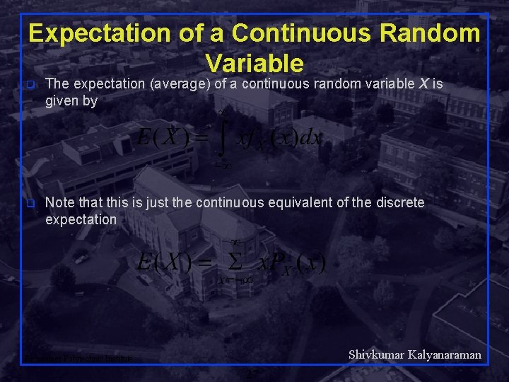 Expectation of a Continuous Random Variable q The expectation (average) of a continuous random