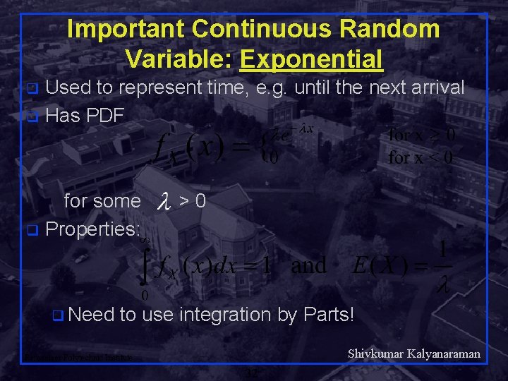 Important Continuous Random Variable: Exponential Used to represent time, e. g. until the next