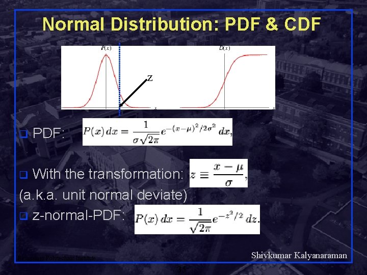 Normal Distribution: PDF & CDF z q PDF: With the transformation: (a. k. a.