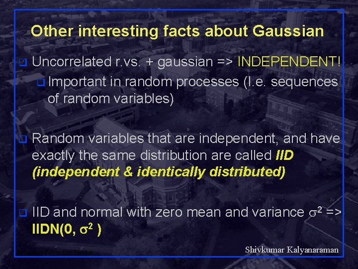 Other interesting facts about Gaussian q Uncorrelated r. vs. + gaussian => INDEPENDENT! q