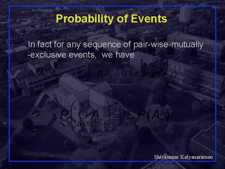 Probability of Events …In fact for any sequence of pair-wise-mutually -exclusive events, we have