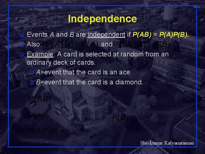 Independence q q q Events A and B are independent if P(AB) = P(A)P(B).