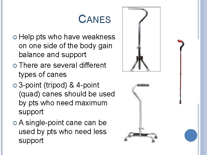 CANES Help pts who have weakness on one side of the body gain balance CANES Help pts who have weakness on one side of the body gain balance