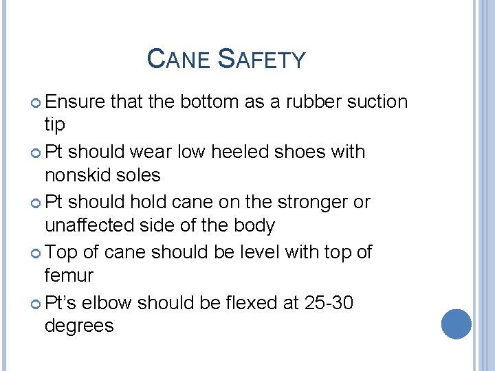 CANE SAFETY Ensure that the bottom as a rubber suction tip Pt should wear CANE SAFETY Ensure that the bottom as a rubber suction tip Pt should wear