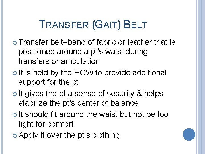 TRANSFER (GAIT) BELT Transfer belt=band of fabric or leather that is positioned around a