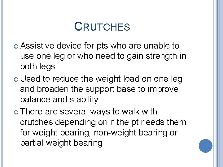 CRUTCHES Assistive device for pts who are unable to use one leg or who