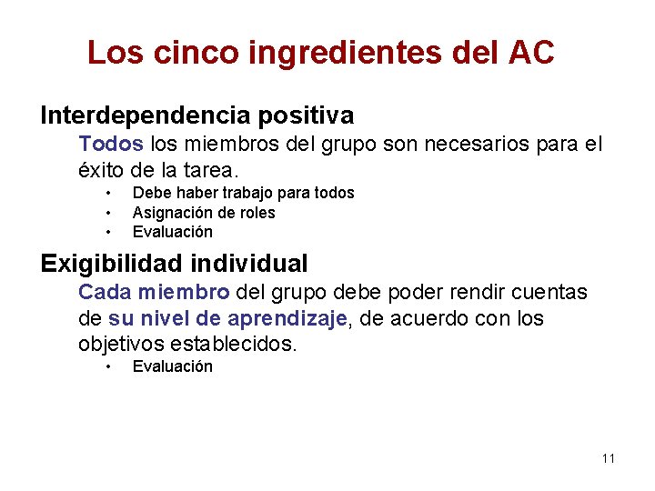 Los cinco ingredientes del AC Interdependencia positiva Todos los miembros del grupo son necesarios